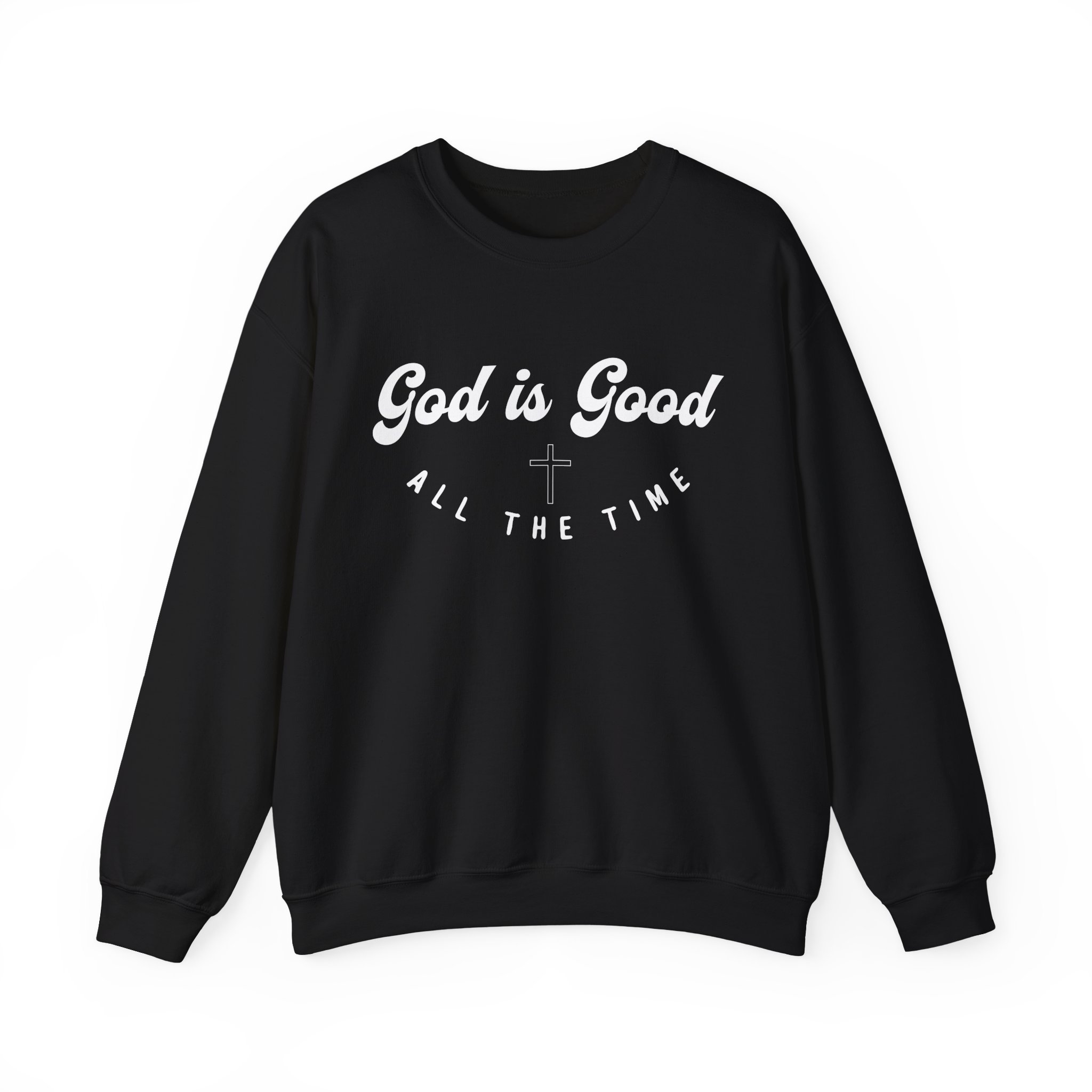 god is good all the time crewneck sweatshirt – christian inspirational faith pullover for men